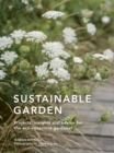 Sustainable Garden : Projects, insights and advice for the eco-conscious gardener - eBook