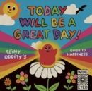Today Will Be a Great Day! : Slimy Oddity's Guide to Happiness - Book