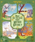 What Are You Doing Today, Mother Nature? : Travel the world with 48 nature stories, for every month of the year - Book