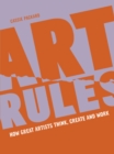Art Rules : How great artists think, create and work - Book