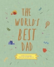 The World's Best Dad : A fill-in keepsake from me, to you, for us Volume 1 - Book