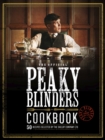 The Official Peaky Blinders Cookbook : 50 Recipes selected by The Shelby Company Ltd - Book