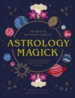 Astrology Magick : Love yourself using magick. Align with the wisdom of the stars. - Book