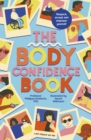The Body Confidence Book : Respect, accept and empower yourself - Book