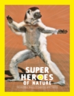 Superheroes of Nature : Incredible Skills to Survive and Thrive - Book