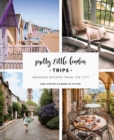 Pretty Little London: Trips : Weekend Escapes From the City - Book