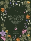 Self-Love Potions : Herbal recipes & rituals to make you fall in love with YOU - eBook