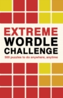 Extreme Wordle Challenge : 500 puzzles to do anywhere, anytime - Book