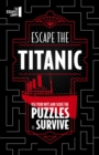 Escape The Titanic : Use your wits and solve the puzzles to survive - Book