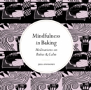 Mindfulness in Baking : Meditations on Bakes & Calm - eBook