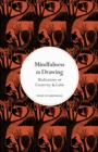 Mindfulness in Drawing : Meditations on Creativity & Calm - Book