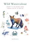 Wild Watercolour : Connect to the natural world through the art of painting - Book