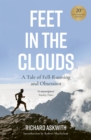 Feet in the Clouds : 20th Anniversary Edition - A Tale of Fell-Running and Obsession - eBook