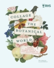 RHS Collage the Botanical World : 1,000+ Fantastic & Floral Images to Cut Out & Collage - Book