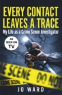 Every Contact Leaves a Trace : My Life as a Crime Scene Investigator - eBook
