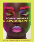 Dominic Skinner's Glowography : A Practical Guide to New Make-Up - Book