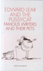 Edward Lear and the Pussycat : Famous Writers and Their Pets - Book
