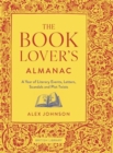 The Book Lover's Almanac : A Year of Literary Events, Letters, Scandals and Plot Twists - Book