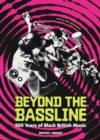 Beyond the Bassline : 500 Years of Black British Music - Book