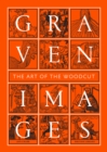Graven Images : The Art of the Woodcut - Book