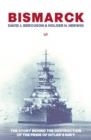 Bismarck : The Story Behind the Destruction of the Pride of Hitler's Navy - Book