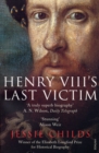 Henry VIII's Last Victim : The Life and Times of Henry Howard, Earl of Surrey - Book
