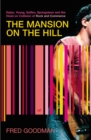 The Mansion on the Hill : Dylan, Young, Geffen, Springsteen and the Head-on Collision of Rock and Commerce - Book