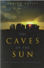 The Caves Of The Sun : The Origin of Mythology - Book