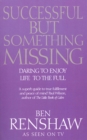 Successful But Something Missing : Daring to Enjoy Life to the Full - Book