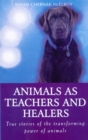 Animals As Healers And Teachers : True stories of the transforming power of animals - Book