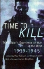 Time To Kill : The Soldier's Experience of War in the West 1939-1945 - Book