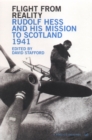 Flight From Reality : Rudolf Hess and his Mission to Scotland 1941 - Book
