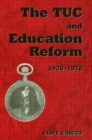 The TUC and Education Reform, 1926-1970 - Book