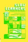 Slow Learners : A Break in the Circle - A Practical Guide for Teachers - Book