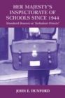Her Majesty's Inspectorate of Schools Since 1944 : Standard Bearers or Turbulent Priests? - Book