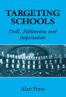 Targeting Schools : Drill, Militarism and Imperialism - Book