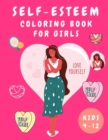 Self-Esteem Coloring Book for Girls : Activity Book for Girls - Coloring Book for Girls 4-12 for Self Confidence with Quates - Coloring Books for Kids - Book