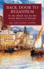 Back Door to Byzantium : To the Black Sea by the Great Rivers of Europe - Book