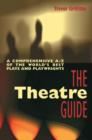 The Theatre Guide : A Comprehensive A-Z of the World's Best Plays and Playwrights - Book