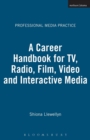 A Career Handbook for TV, Radio, Film, Video and Interactive Media - Book