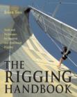 The Rigging Handbook : Tools and Techniques for Modern and Traditional Rigging - Book