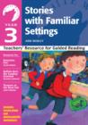 Year 3: Stories with Familiar Settings : Teachers' Resource for Guided Reading - Book