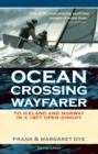 Ocean Crossing Wayfarer : To Iceland and Norway in a 16ft Open Dinghy - Book