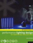 Performance Lighting Design : How to light for the stage, concerts and live events - Book