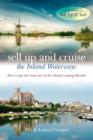 Sell Up and Cruise the Inland Waterways : How to Get the Most Out of the Inland Cruising Lifestyle - Book