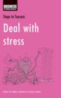 Deal with Stress : How to Improve the Way You Work - Book