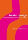 Basic Design : The Dynamics of Visual Form - Book