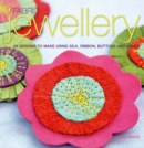 Fabric Jewellery : 25 Designs to Make Using Silk, Ribbon, Buttons and Beads - Book