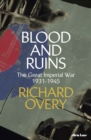 Blood and Ruins : The Great Imperial War, 1931-1945 - Book