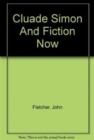 Claude Simon and Fiction Now - Book